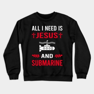 I Need Jesus And Submarine Crewneck Sweatshirt
